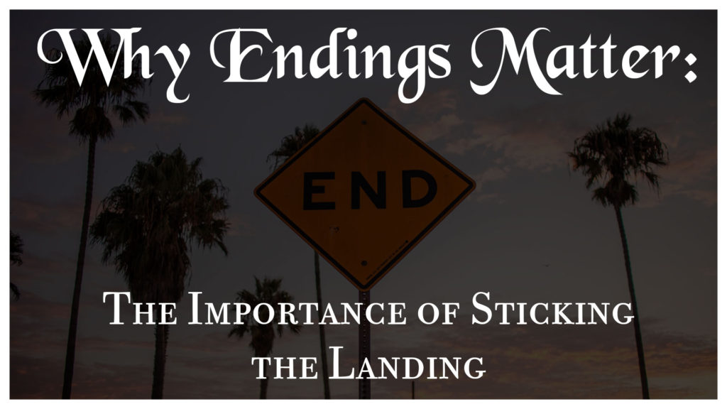 why-ending-matter-the-importance-of-sticking-the-landing