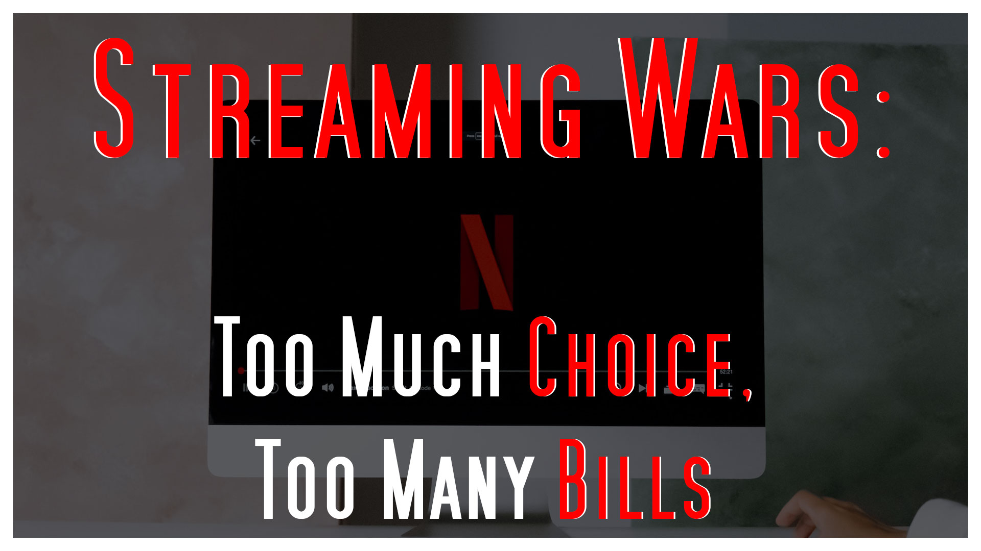 Streaming Wars - Too Much Choice, Too Many Bills - Triple Zero Films